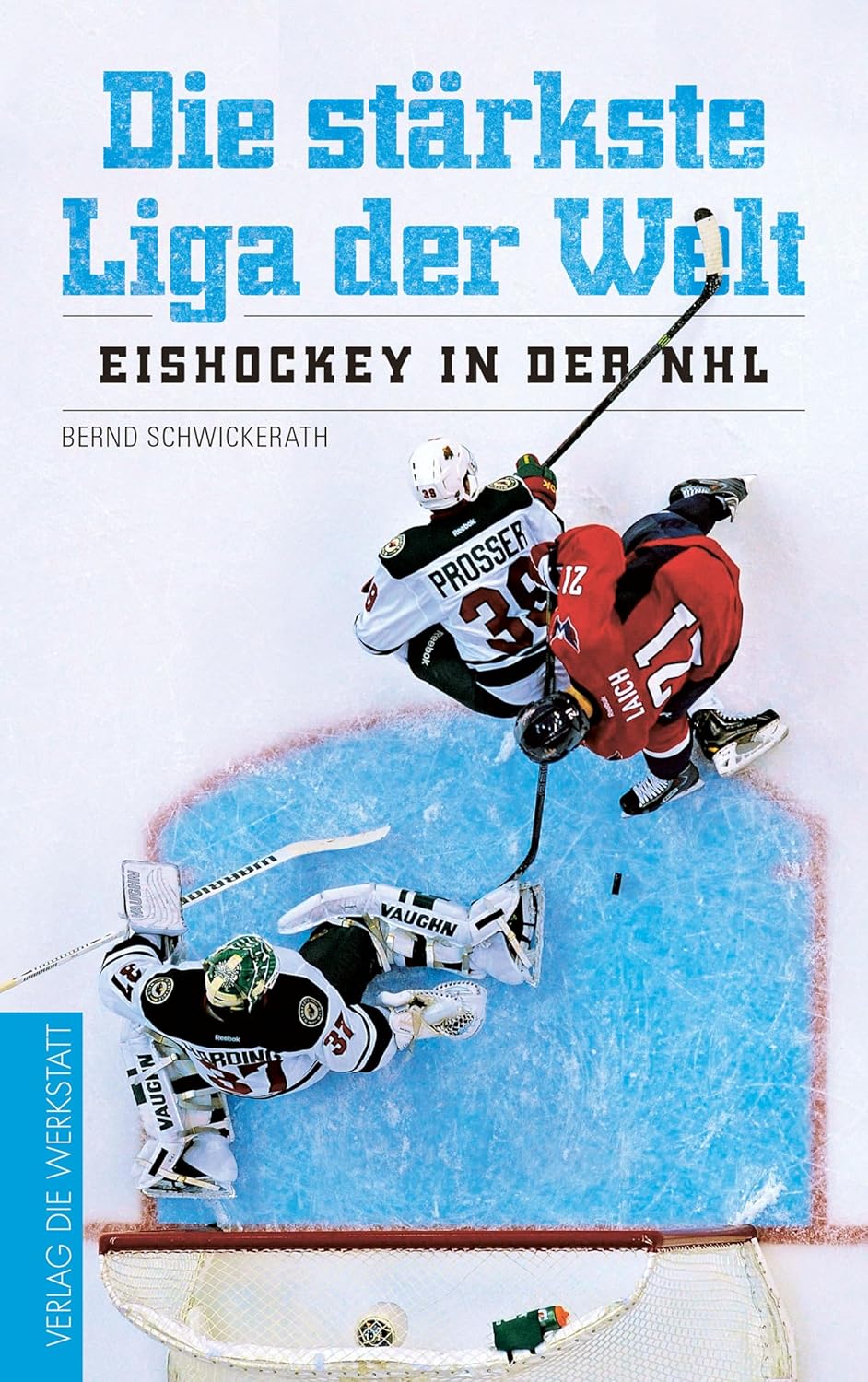 Die stärkste Liga der Welt Eishockey in der NHL - deutsches Buch mit 352 Seiten - Verlag Die Werkstatt Ausgabe 2018 - ISBN 9783730704035 im Format 13,6 x 21,5 cm